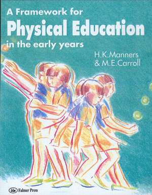 A Framework for Physical Education in the Early Years de M. E. Carroll