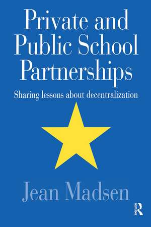 Private And Public School Partnerships: Sharing Lessons About Decentralization de Jean Madsen