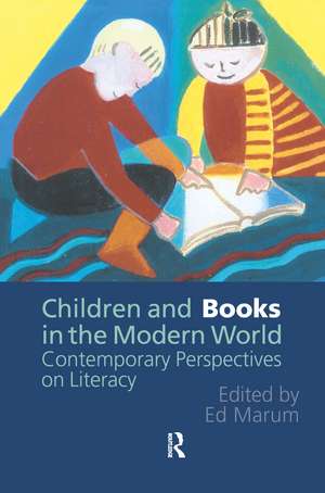 Children And Books In The Modern World: Contemporary Perspectives On Literacy de Ed Marum