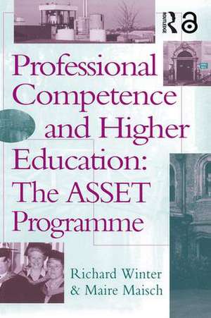 Professional Competence And Higher Education: The ASSET Programme de Richard Winter