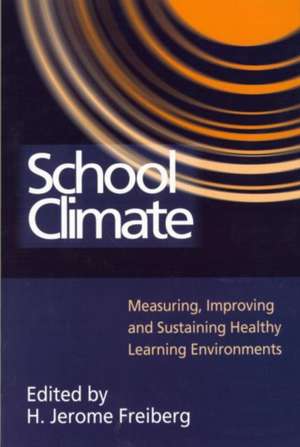 School Climate: Measuring, Improving and Sustaining Healthy Learning Environments de H. Jerome Freiberg