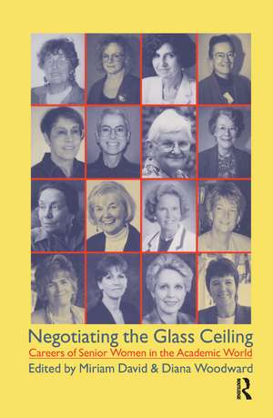 Negotiating the Glass Ceiling: Careers of Senior Women in the Academic World de Dr Miriam David