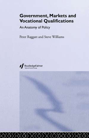 Government, Markets and Vocational Qualifications: An Anatomy of Policy de Peter Raggatt