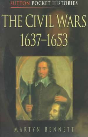 The Civil Wars 1637-1653 de Martyn Bennett