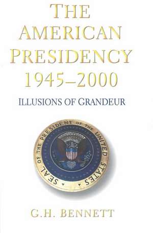 American Presidency, 1945-2000 de Harry Bennett