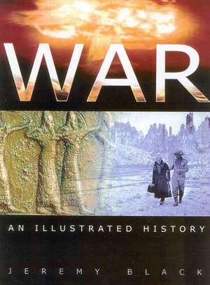 War: An Illustrated World History de Jeremy Black