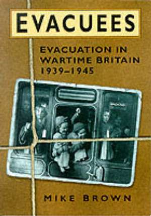 Evacuees 1939-1945 de Mike Brown