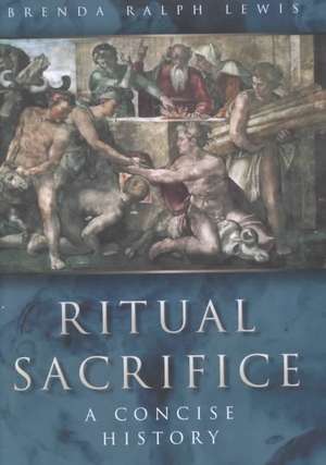 Ritual Sacrifice: An Illustrated History de Brandt Rowles