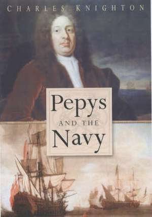 Pepys and the Navy de C. S. Knighton