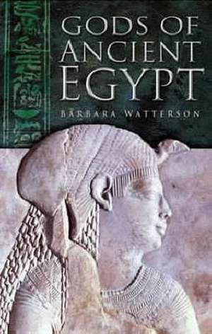 Watterson, B: Gods of Ancient Egypt de Barbara Watterson