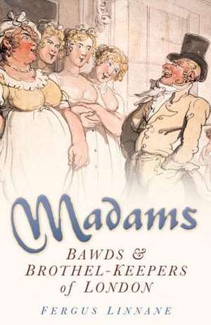 Madams: Life in Elizabethan & Jacobean Times de Fergus Linnane