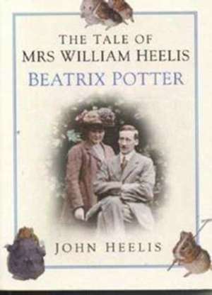 The Tale of Mrs. William Heelis de John Heelis