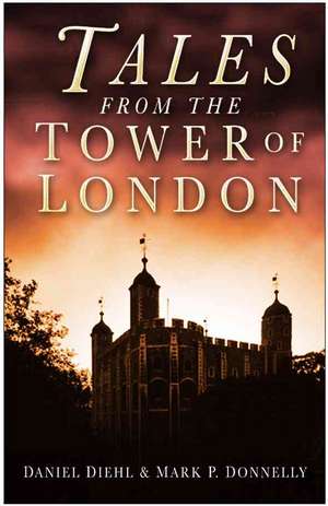 Tales from the Tower of London de Daniel Diehl