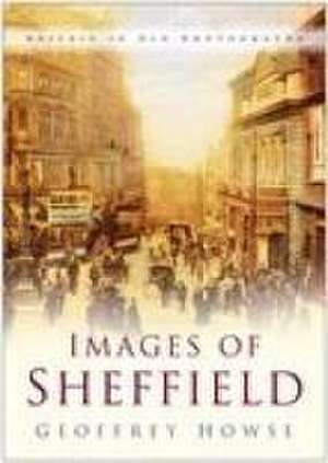 Howse, G: Images of Sheffield de Geoffrey Howse