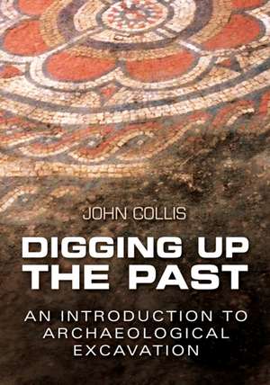 Digging Up the Past de John Collis