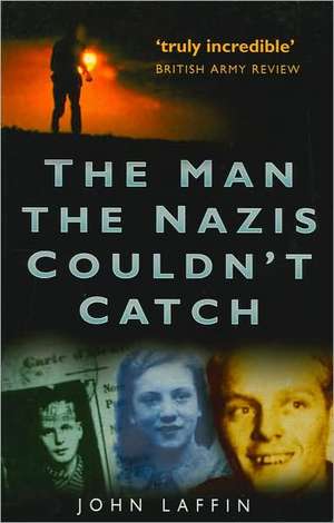 The Man the Nazis Couldn't Catch de John Laffin