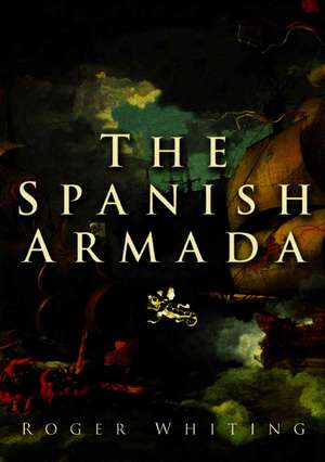 Whiting, C: The Spanish Armada de Charles Whiting