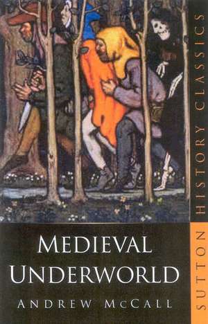 The Medieval Underworld de Andrew McCall