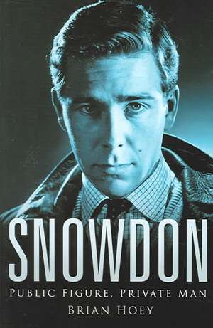 Snowdon: Public Figure, Private Man de Brian Hoey