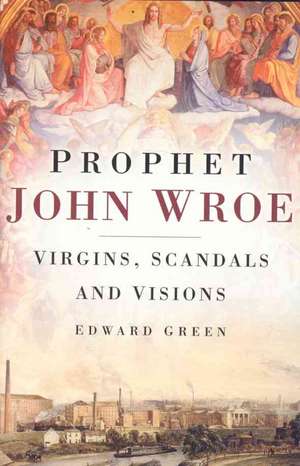 Green, E: Prophet John Wroe de Edward Green