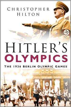 Hitler's Olympics: The 1936 Berlin Olympic Games de Christopher Hilton