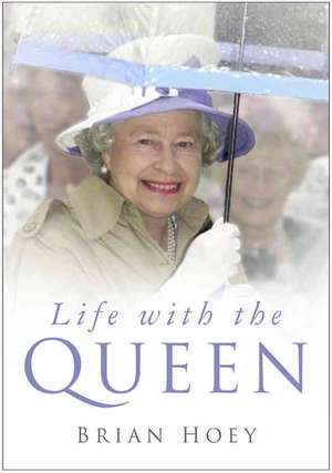 Hoey, B: Life with the Queen de Brian Hoey