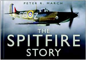 The Spitfire Story de Peter R March