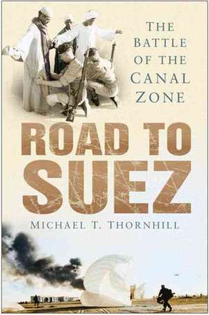 Road to Suez de Michael T. Thornhill