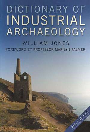 Jones, W: Dictionary of Industrial Archaeology de William R. Jones