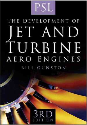 The Development of Jet and Turbine Aero Engines de Bill Gunston