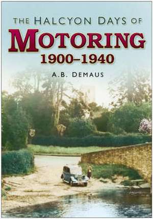 Halcyon Days of Motoring de A. B. Demaus