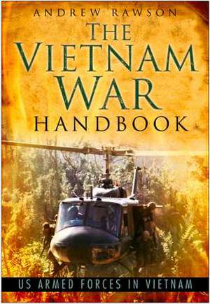 Rawson, A: The Vietnam War Handbook de Andrew Rawson