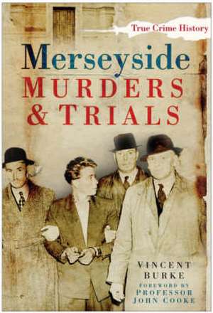 Burke, V: Merseyside Murders and Trials de Vincent Burke