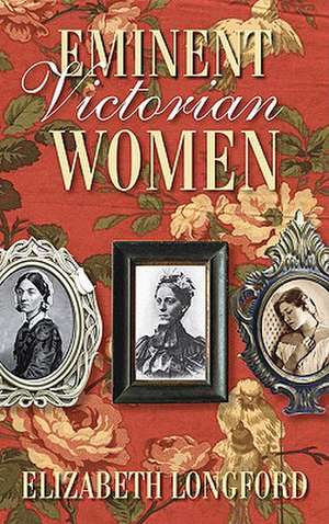 Eminent Victorian Women de Elizabeth Longford