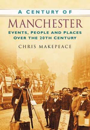 Century of Manchester de Chris Makepeace