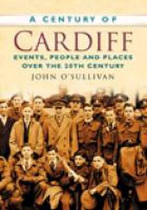 A Century of Cardiff de John O'Sullivan