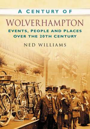 Century of Wolverhampton de Ned Williams