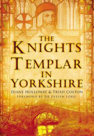 The Knights Templar in Yorkshire de Diane Holloway