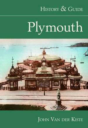 Plymouth History and Guide de John Van der Kiste