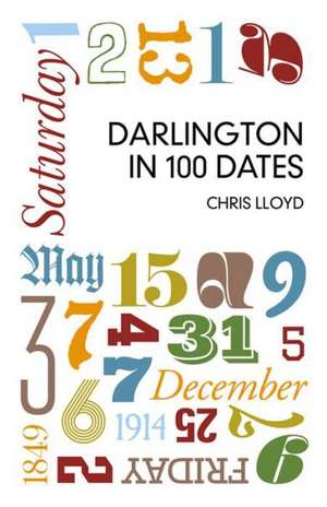 Darlington in 100 Dates de Chris Lloyd