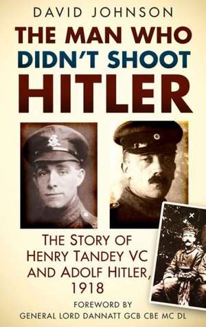 The Man Who Didn't Shoot Hitler de David Johnson