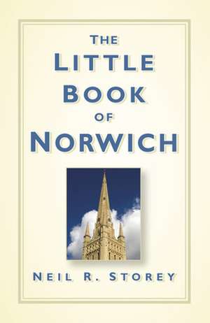 The Little Book of Norwich de Neil R. Storey