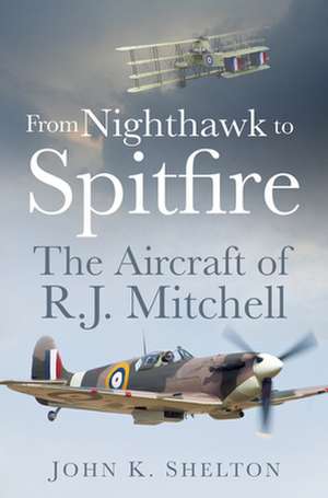 From Nighthawk to Spitfire de John K. Shelton