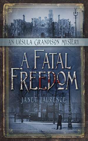 A Fatal Freedom de Janet Laurence