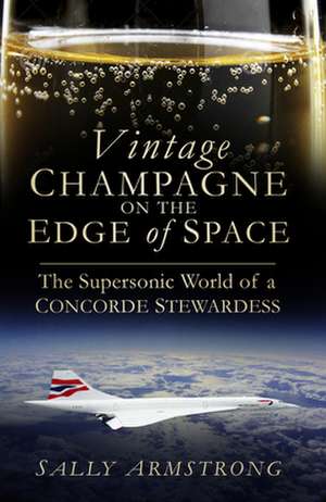 Vintage Champagne on the Edge of Space de Sally Armstrong