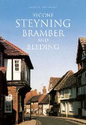 Bygone Steyning, Bramber and Beeding de Aylwin Guilmant