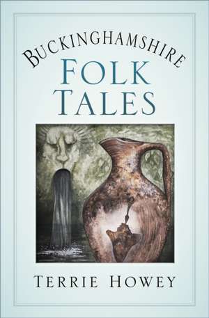 Buckinghamshire Folk Tales de Terrie Howey