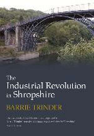 The Industrial Revolution in Shropshire de Barrie Trinder