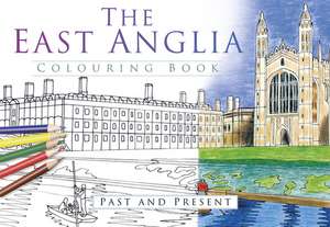 The East Anglia Colouring Book de The History Press