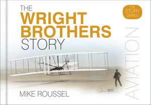 The Wright Brothers Story de Mike Roussel